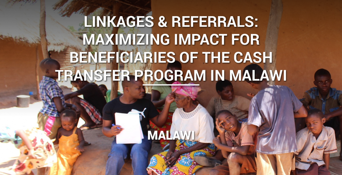 Linkages & Referrals: Maximizing Impact for Beneficiaries of the Cash Transfer Program in Malawi